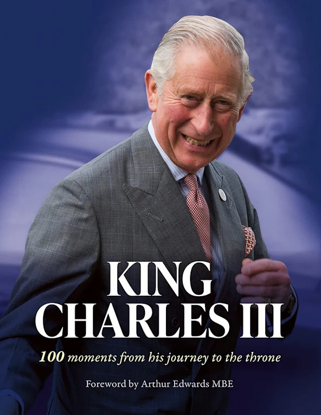 كتاب King Charles III: 100 Moments From His Journey to the Throne (الملك تشارلز الثالث: 100 لحظة من رحلته إلى العرش) لآرثر إدواردز Arthur Edwards